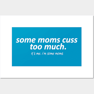 Some Moms Cuss Too Much Posters and Art